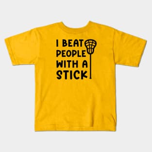 I Beat People With A Stick Lacrosse Sport Funny Kids T-Shirt